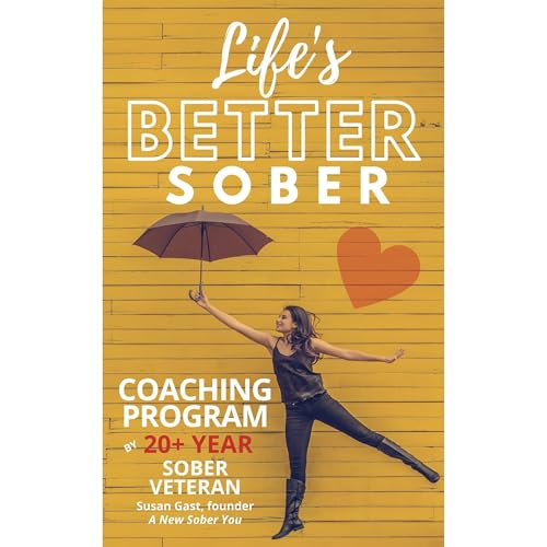 Life’s Better Sober by Susan Gast