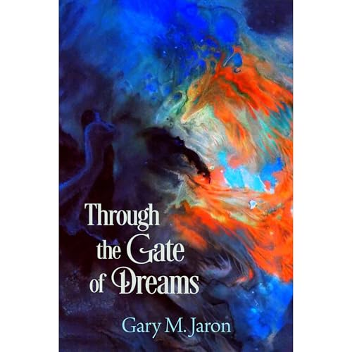 Through The Gate Of Dreams by Gary Jaron