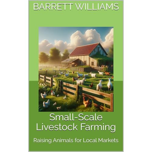 Small-Scale Livestock Farming by Barrett Williams