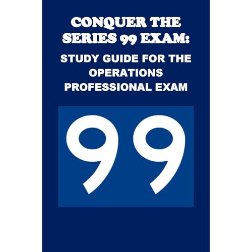 Conquer the Series 99 Exam: Study Guide for the Operations Professional Exam by Philip Martin McCaulay