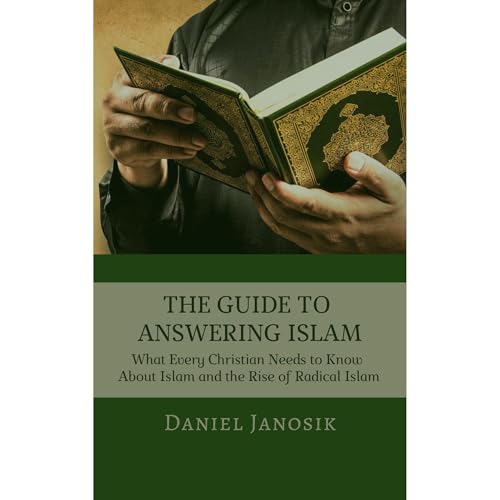 THE GUIDE TO ANSWERING ISLAM by Daniel Janosik