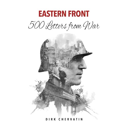 Eastern Front – 500 Letters from War by Dirk Chervatin