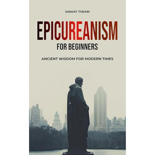 Epicureanism for Beginners by Sanjay Tiwari