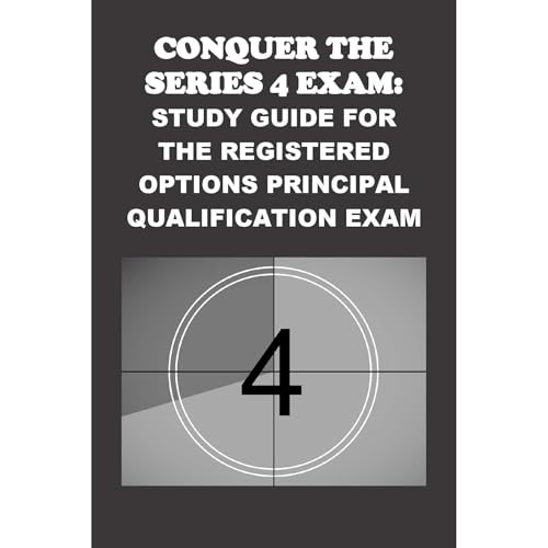 Conquer the Series 4 Exam: Study Guide for the Registered Options Principal Qualification Exam by Philip Martin McCaulay