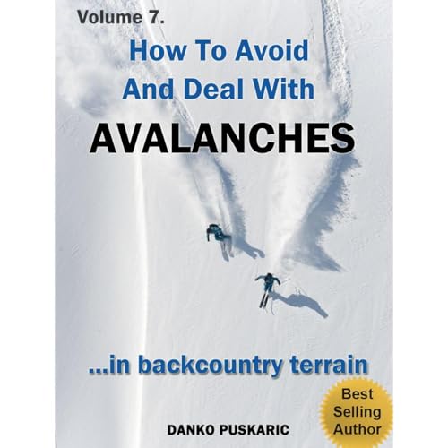 How To Avoid And Deal With Avalanches In Backcountry Terrain - The Truth About Skiing Volume 7