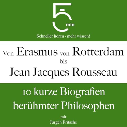 Von Erasmus von Rotterdam bis Jean Jacques Rousseau - 10 kurze Biografien berühmter Philosophen