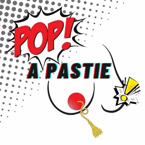Pop a Pastie! A Denver Burlesque Podcast by Alabastard Productions