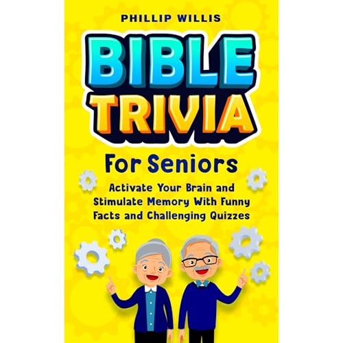 Bible Trivia for Seniors: Activate Your Brain and Stimulate Memory with Funny Facts and Challenging Quizzes