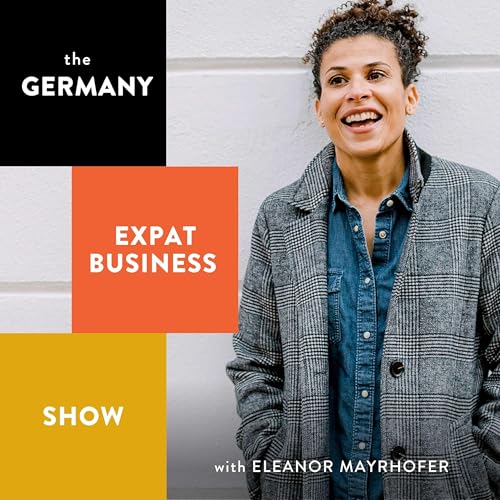 The Germany Expat Business Show by Eleanor Mayrhofer