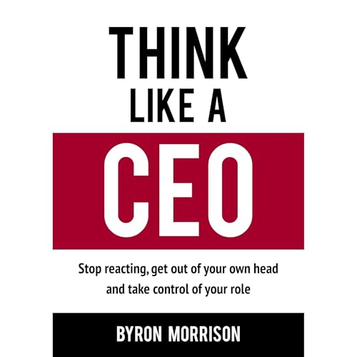 Think Like A CEO by Byron Morrison