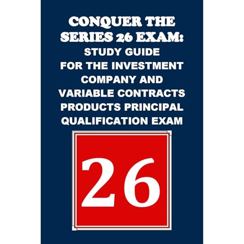 Conquer the Series 26 Exam: Study Guide for the Investment Company and Variable Contracts Products Principal Qualification Exam by Philip Martin McCaulay