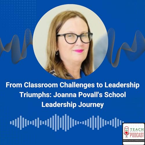 From Classroom Challenges to Leadership Triumphs: Joanna Povall's School Leadership Journey by Unknown