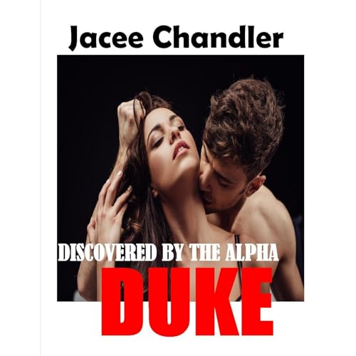 Discovered by the Alpha Duke by Jacee Chandler