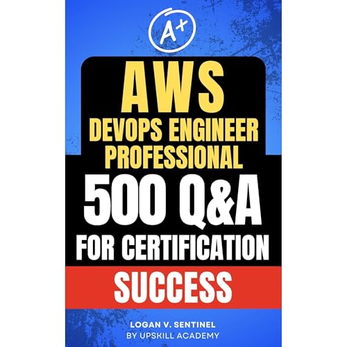 AWS DevOps Engineer Professional - Ultimate Exam Prep Guide by Jason R. Falkner
