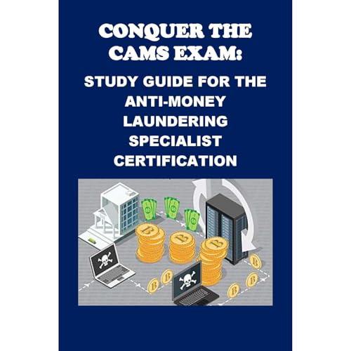 Conquer the CAMS Exam: Study Guide for the Anti-Money Laundering Specialist Certification by Philip Martin McCaulay
