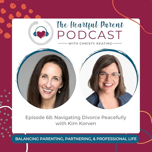 Ep 68 | Navigating Divorce Peacefully with Kim Korven by Unknown