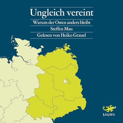 Ungleich vereint - Warum der Osten anders bleibt