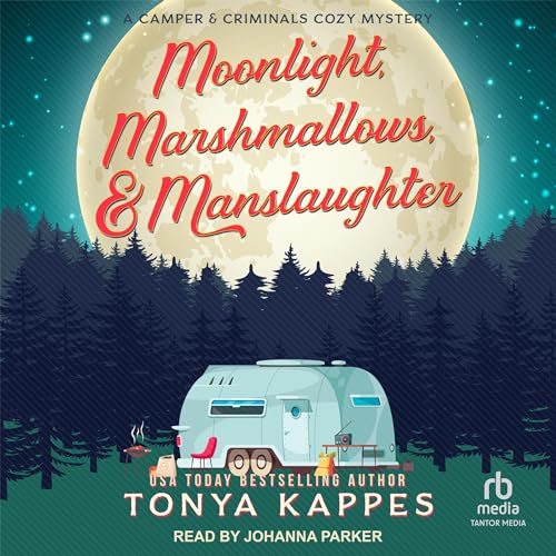 Moonlight, Marshmallows, &amp; Manslaughter by Tonya Kappes