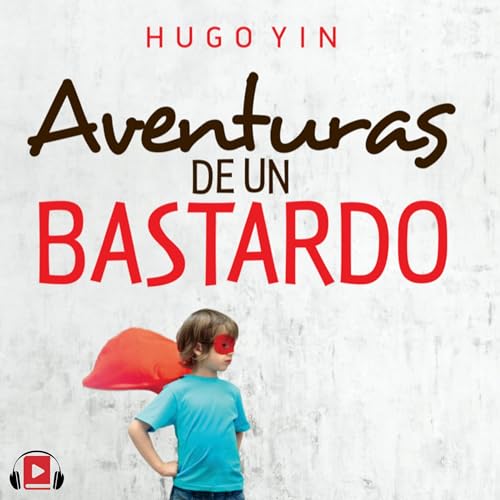 Aventuras de un bastardo [Bastard's Adventures] by Hugo Yin