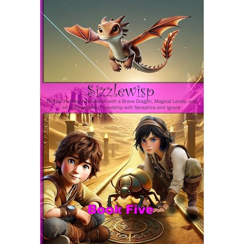 Sizzlewisp: The Daring Dragon's Quest – Book Five