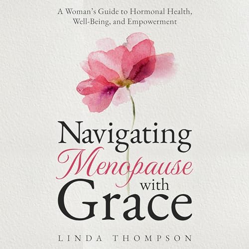 Navigating Menopause with Grace by Linda Thompson