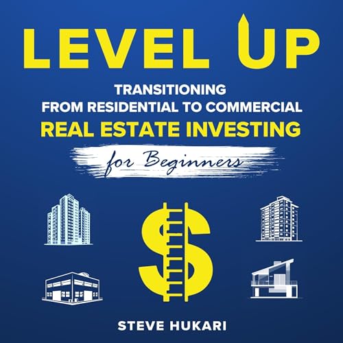 Level Up: Transitioning from Residential to Commercial Real Estate Investing for Beginners