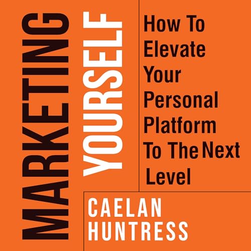 Marketing Yourself by Caelan Huntress