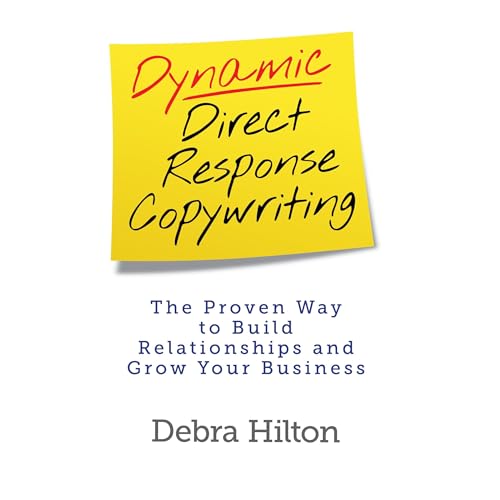 Dynamic Direct Response Copywriting by Debra Hilton