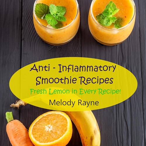 Anti-Inflammatory Smoothie Recipes: Fresh Lemon in Every Recipe!