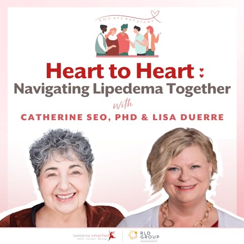Heart to Heart Navigating Lipedema Together by Catherine Seo and Lisa Duerre