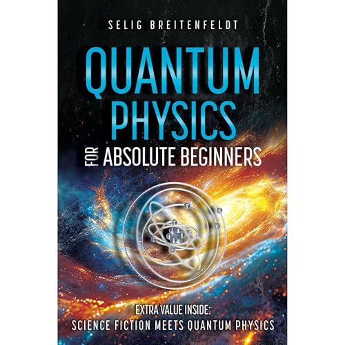 Quantum Physics for Absolute Beginners by Selig Breitenfeldt