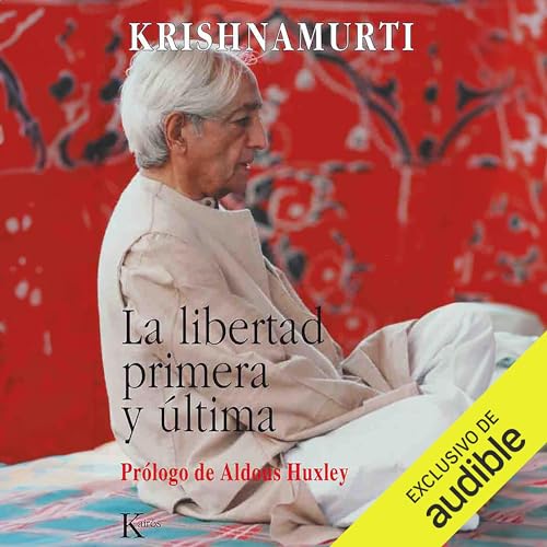 La libertad primera y última by Krishnamurti