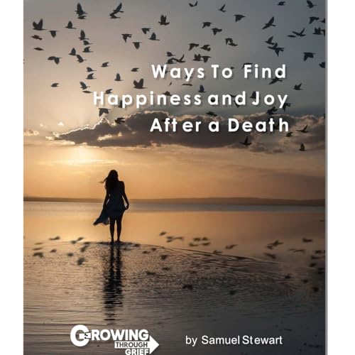 Growing Through Grief by Samuel Stewart