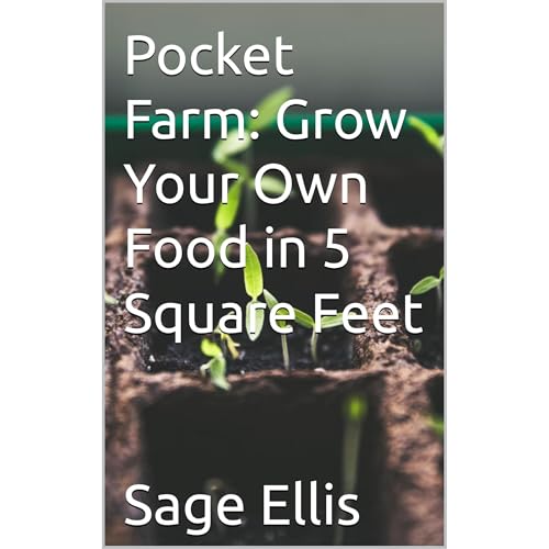 Pocket Farm: Grow Your Own Food in 5 Square Feet by Sage Ellis