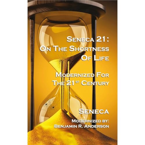 Seneca 21: On the Shortness of Life