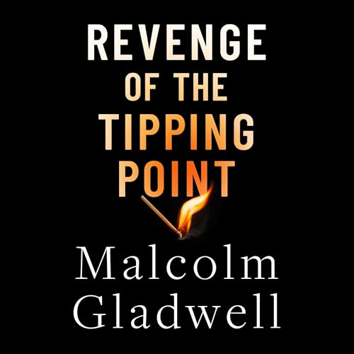 Revenge of the Tipping Point by Malcolm Gladwell