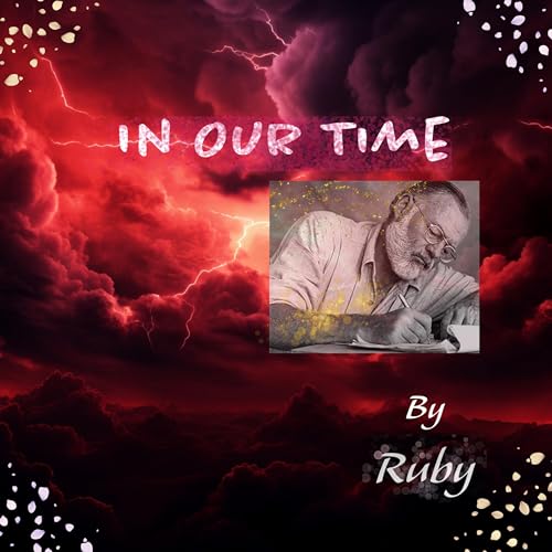 In Our Time by Ernest Hemingway by Ruby Jasmine