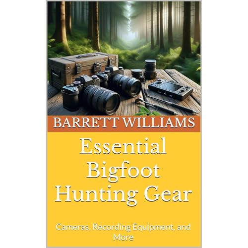 Essential Bigfoot Hunting Gear by Barrett Williams