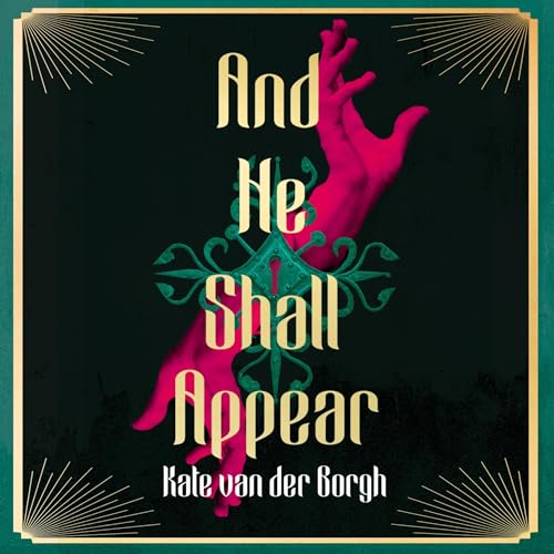 And He Shall Appear by Kate van der Borgh