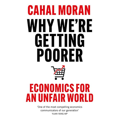 Why We’re Getting Poorer by Cahal Moran