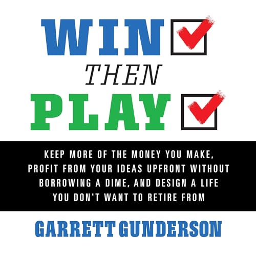 Win Then Play by Garrett Gunderson