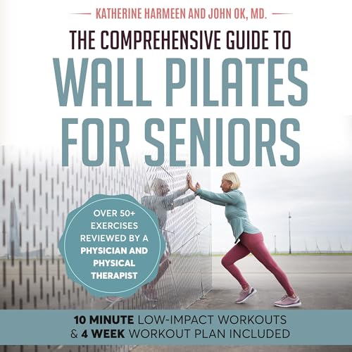The Comprehensive Guide to Wall Pilates for Seniors by Katherine Harmeen