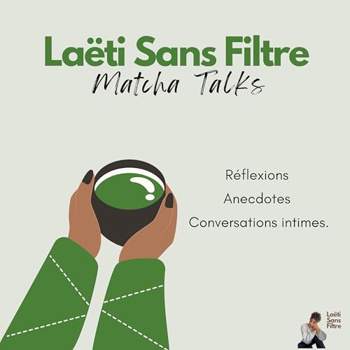 Matcha Talks - Laëti Sans Filtre by laetitia Roudaut