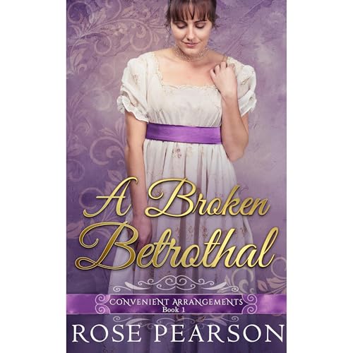 A Broken Betrothal by Rose Pearson