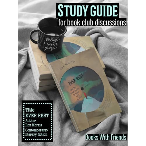 Study Guide for Book Club Discussions - Ever Rest by Roz Morris