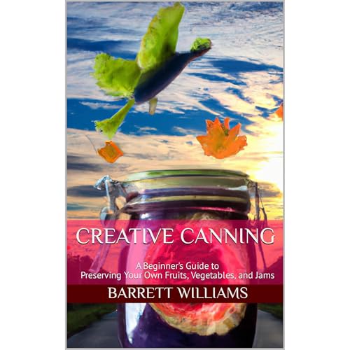 Creative Canning by Barrett Williams