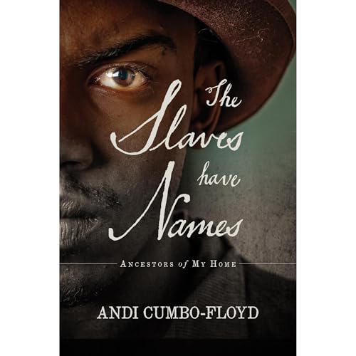 The Slaves Have Names by Andrea Cumbo-Floyd