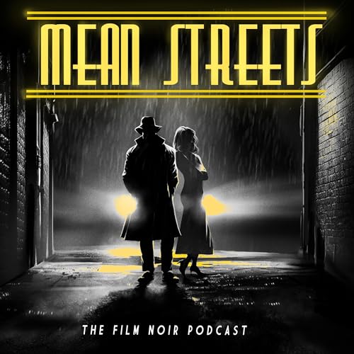 Mean Streets - The Film Noir Podcast by Luke Deckard and Matthew Booth