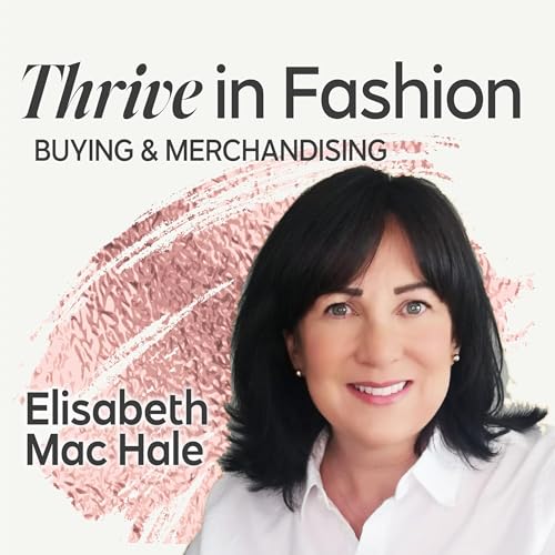 Thrive in Fashion Buying and Merchandising by Elisabeth Mac Hale