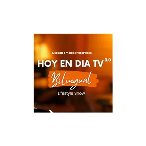 Hoy En Dia TV 3.0- Bilingual Lifestyle Show by Yesse Rodriguez